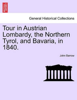 Tour in Austrian Lombardy, the Northern Tyrol, and Bavaria, in 1840. book