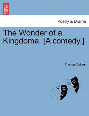 Wonder of a Kingdome. [A Comedy.] book