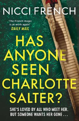 Has Anyone Seen Charlotte Salter?: The unputdownable new thriller from the bestselling author and a Richard & Judy Book Club pick by Nicci French