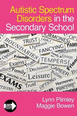 Autistic Spectrum Disorders in the Secondary School by Lynn Plimley