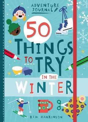 Adventure Journal: 50 Things to Try in the Winter book