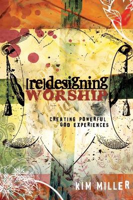 Redesigning Worship: Creating Powerful God Experiences book