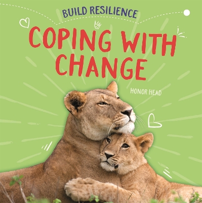 Build Resilience: Coping with Change by Honor Head