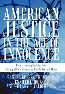 American Justice in the Age of Innocence: Understanding the Causes of Wrongful Convictions and How to Prevent Them book