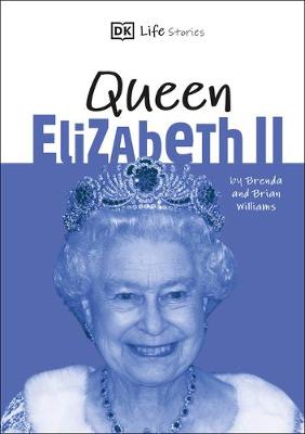 DK Life Stories Queen Elizabeth II: Amazing people who have shaped our world by DK