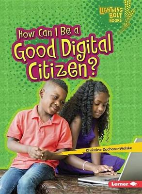How Can I Be a Good Digital Citizen? book