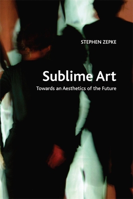 Sublime Art: Towards an Aesthetics of the Future book