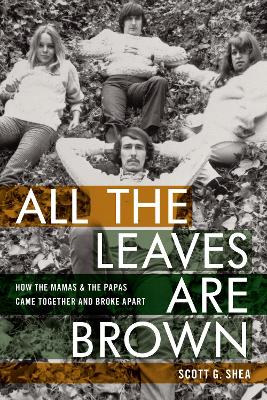 All the Leaves Are Brown: How the Mamas & the Papas Came Together and Broke Apart book