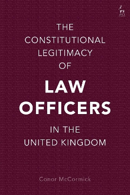The Constitutional Legitimacy of Law Officers in the United Kingdom by Conor McCormick