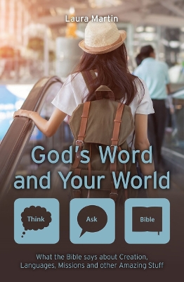 God’s Word and Your World: What the Bible says about Creation, Languages, Missions and other amazing stuff! book