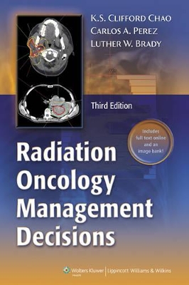 Radiation Oncology: Management Decisions by K.S. Clifford Chao