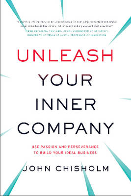 Unleash Your Inner Company by John Chisholm