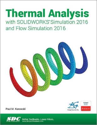 Thermal Analysis with SOLIDWORKS Simulation 2016 and Flow Simulation 2016 book