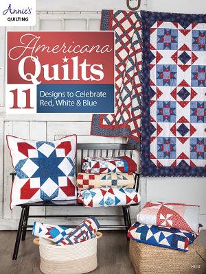 Americana Quilts: 11 Designs to Celebrate Red, White & Blue book