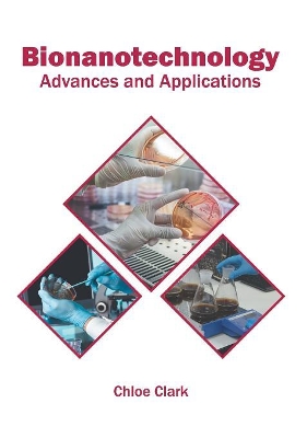 Bionanotechnology: Advances and Applications book