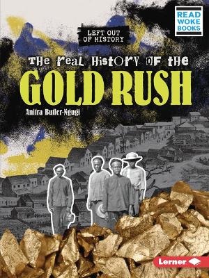 The Real History of the Gold Rush by Anitra Butler-Ngugi