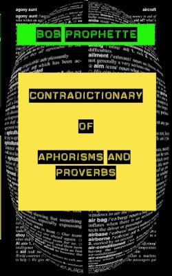 The Contradictionary of Proverbs and Aphorisms book