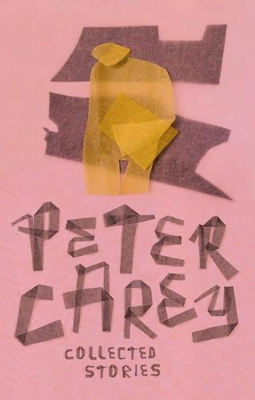 Collected Stories by Peter Carey