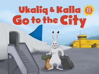 Ukaliq and Kalla Go to the City: English Edition book