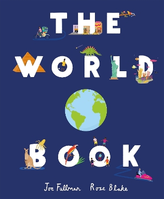 The World Book: Explore the Facts, Stats and Flags of Every Country by Joe Fullman