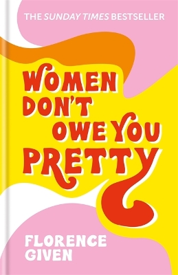 Women Don't Owe You Pretty: The debut book from Florence Given book
