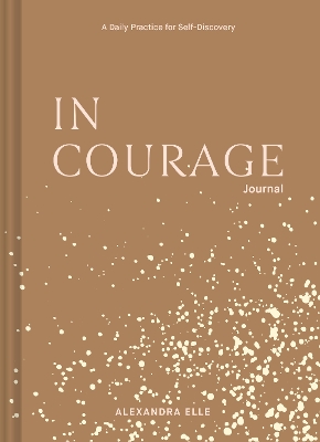 In Courage Journal: A Daily Practice for Self-Discovery book