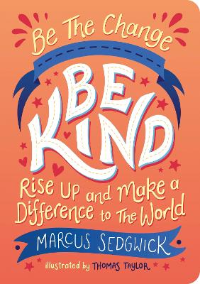 Be The Change - Be Kind: Rise Up and Make a Difference to the World book