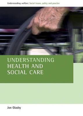 Understanding Health and Social Care by Jon Glasby