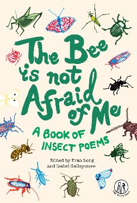 The Bee Is Not Afraid Of Me: A Book of Insect Poems: 2021 book