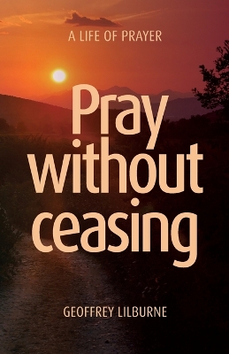 Pray without ceasing: A Life of Prayer book