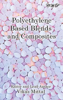 Polyethylene Based Blends and Composites book