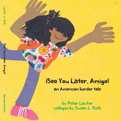 See You Later, Amigo! an American Border Tale by Peter Laufer