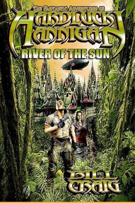 The Adventures of Hardluck Hannigan: River of the Sun book
