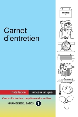 Carnet d'entretien - Installation moteur unique: À valeur ajoutée carnet pour votre système diesel marin à moteur unique book