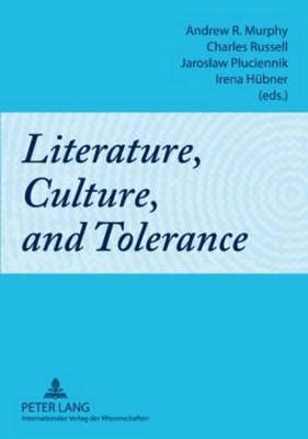 Literature, Culture, and Tolerance by Andrew R Murphy