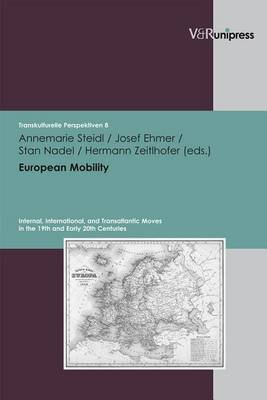 European Mobility: Internal, International, and Transatlantic Moves in the 19th and Early 20th Centuries book