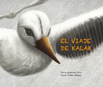 El viaje de Kalak (Kalak's Journey) by Mara Quintana Silva