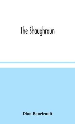 The Shaughraun by Dion Boucicault