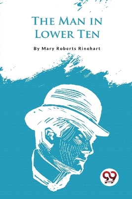 The Man in Lower Ten by Mary Roberts Rinehart