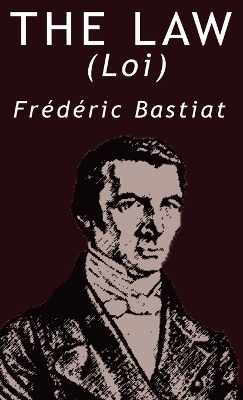 The Law by Frederic Bastiat by Frederic Bastiat