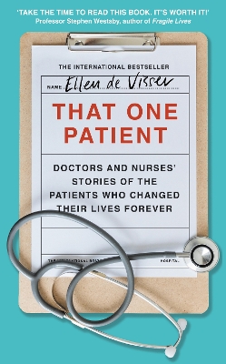 That One Patient: Doctors and Nurses’ Stories of the Patients Who Changed Their Lives Forever book