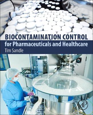 Biocontamination Control for Pharmaceuticals and Healthcare by Tim Sandle