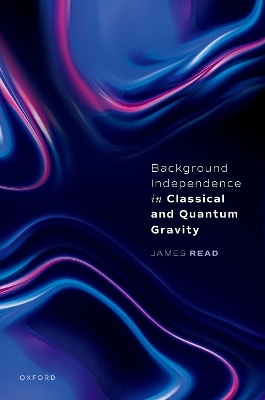 Background Independence in Classical and Quantum Gravity book