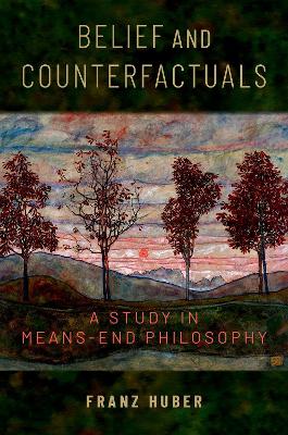 Belief and Counterfactuals: A Study in Means-End Philosophy book