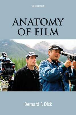 Anatomy of Film, 6e by Bernard F. Dick