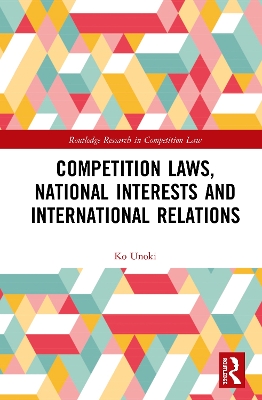 Competition Laws, National Interests and International Relations book