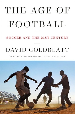 The Age of Football: Soccer and the 21st Century book