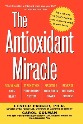 The Antioxidant Miracle by Lester Packer