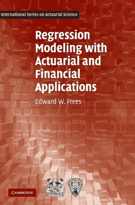 Regression Modeling with Actuarial and Financial Applications by Edward W. Frees