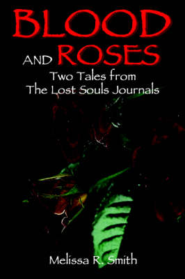 Blood and Roses: Two Tales from The Lost Souls Journals book